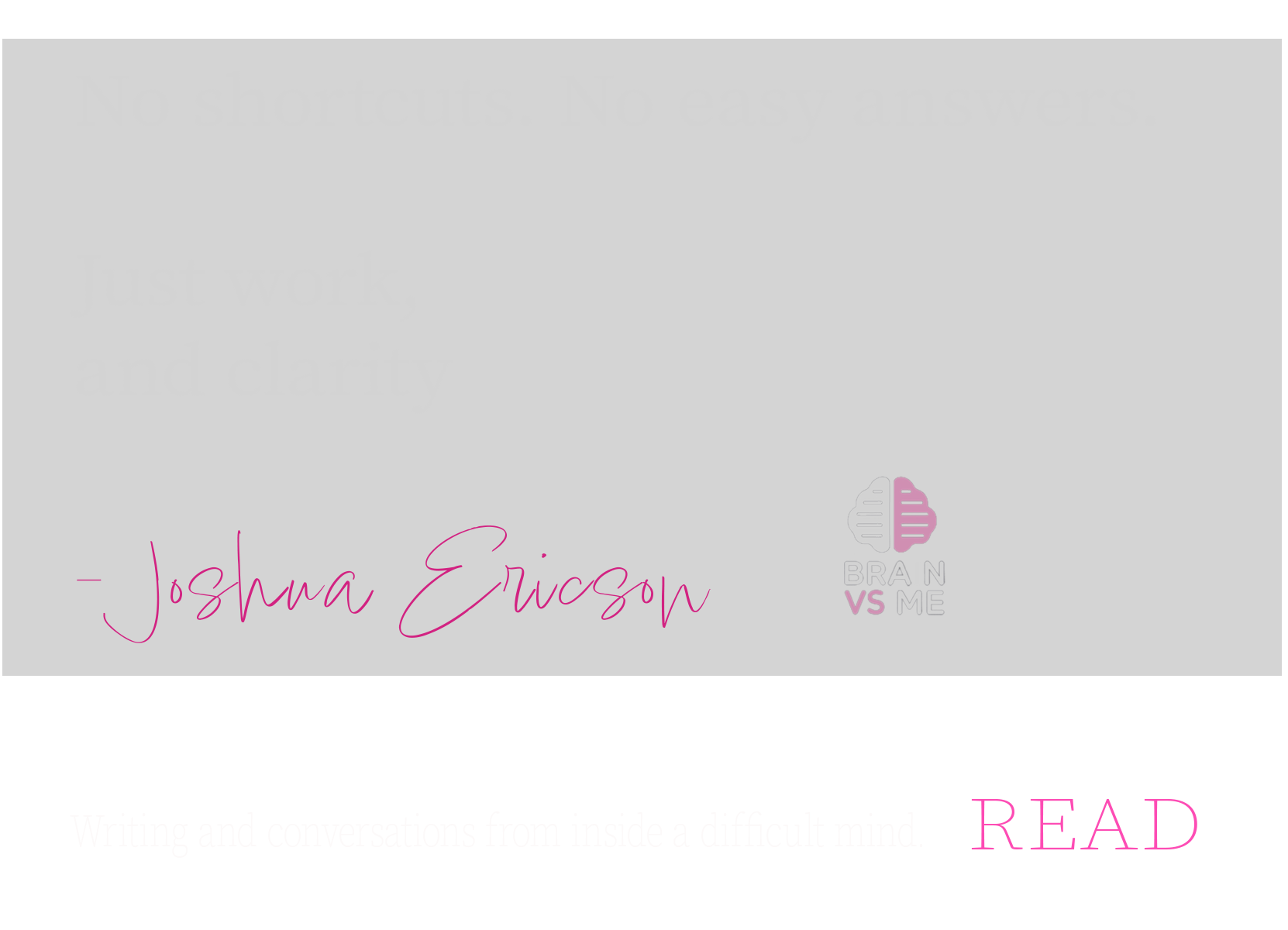 No shortcuts. No easy answers. Just work, and clarity.